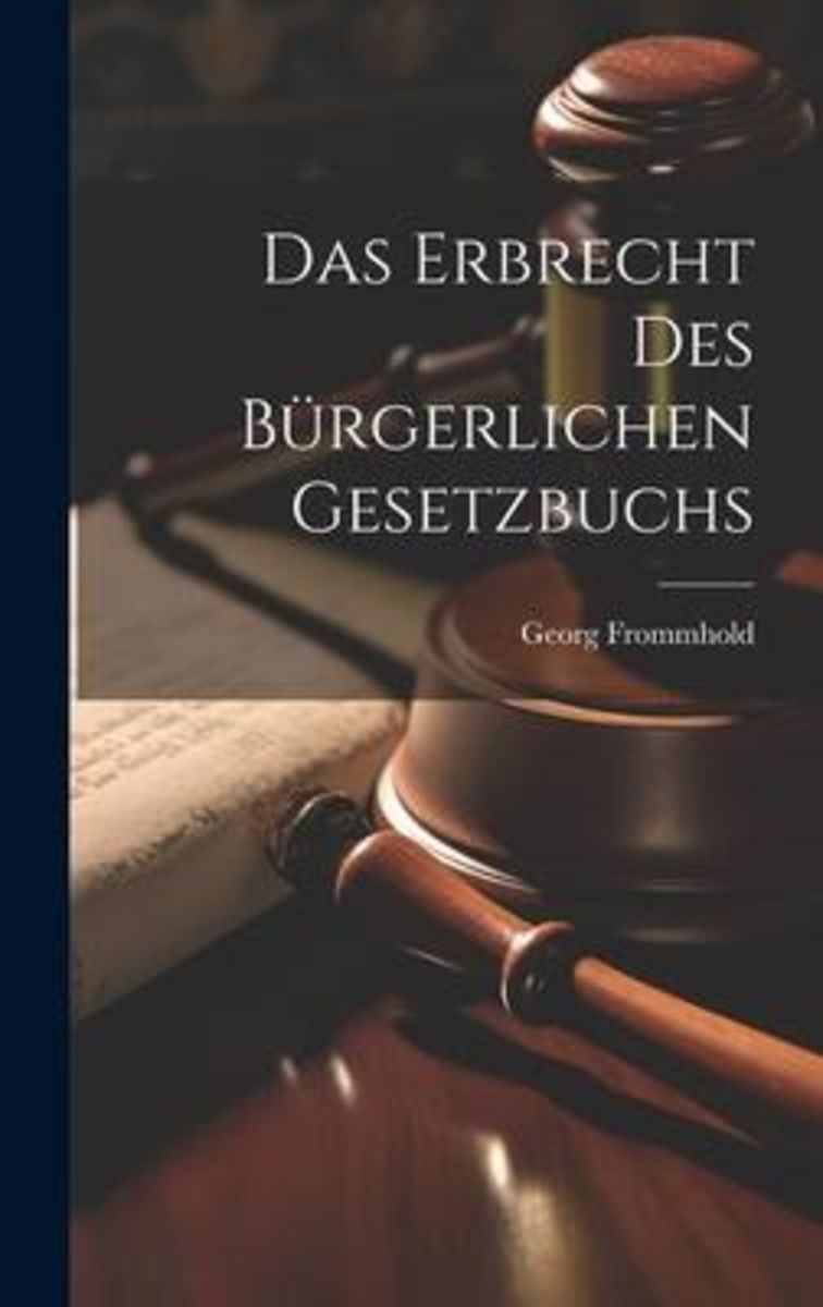 'Das Erbrecht Des Bürgerlichen Gesetzbuchs' Von 'Georg Frommhold ...