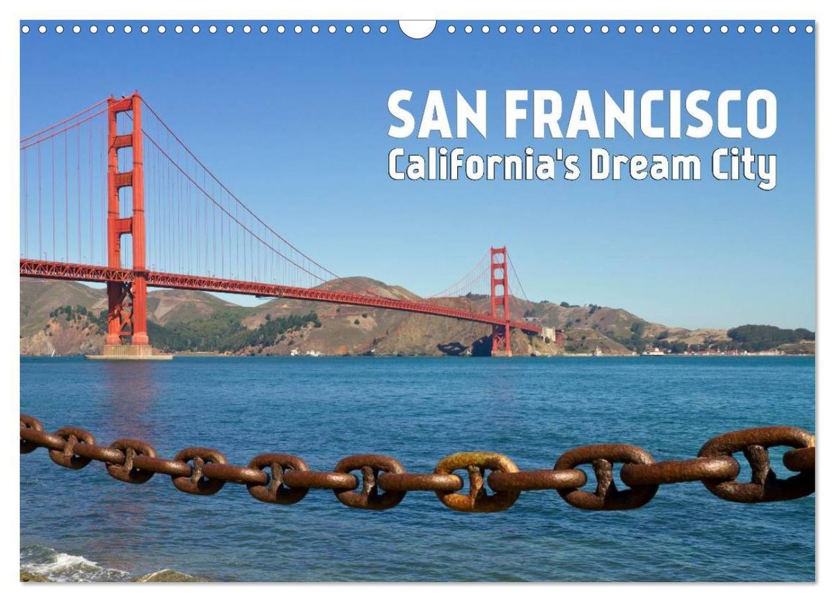 'SAN FRANCISCO California's Dream City (Wall Calendar 2025 DIN A3