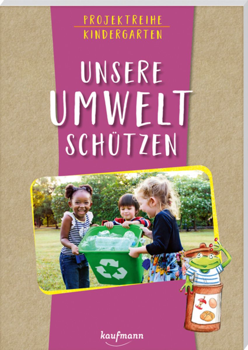 Projektreihe Kindergarten - Unsere Umwelt schützen von Anja Mohr - Buch ...