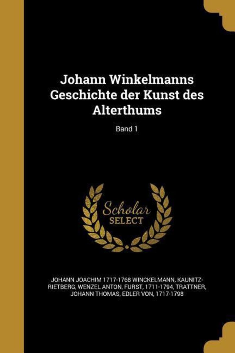 'Johann Winkelmanns Geschichte der Kunst des Alterthums; Band 1' von ...