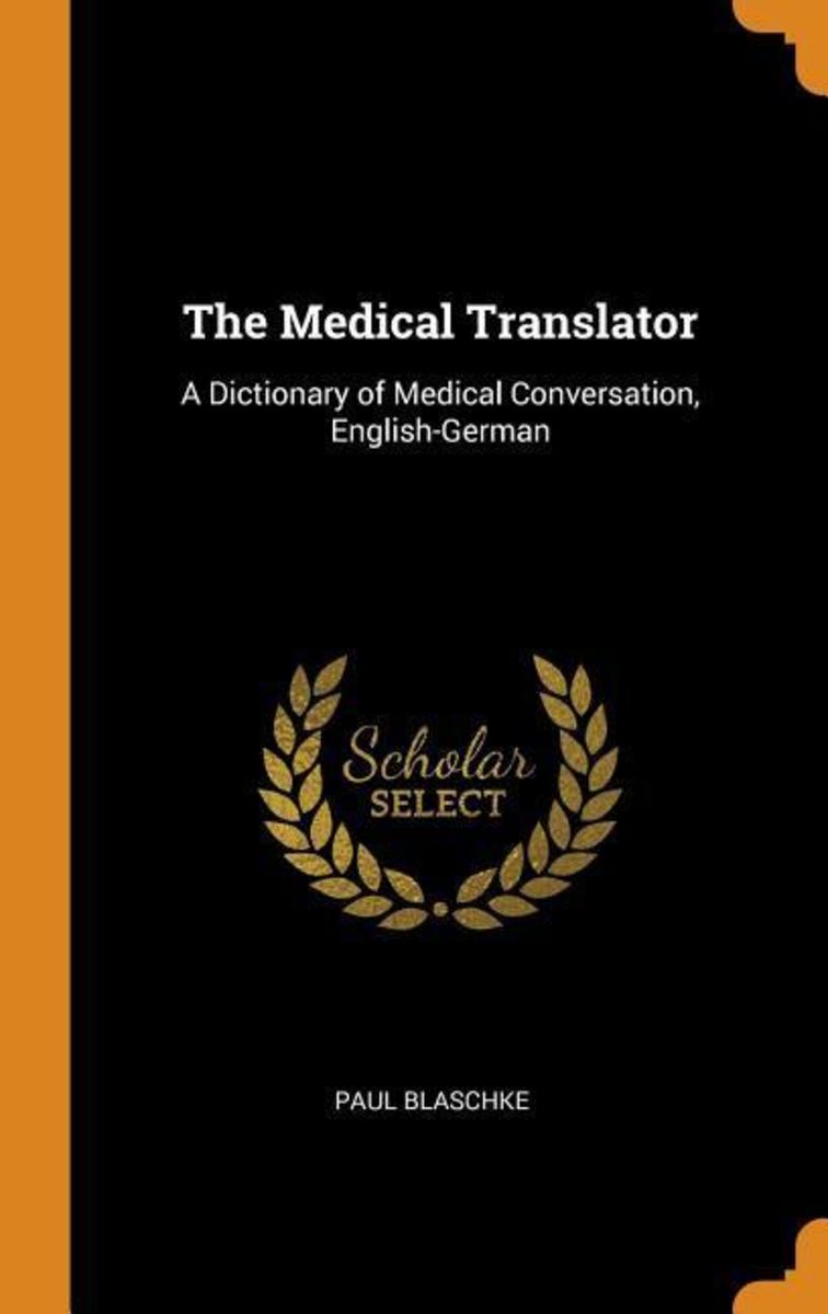 The Medical Translator A Dictionary of Medical Conversation, English