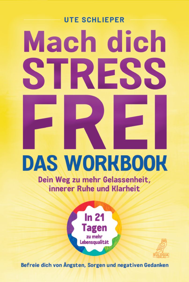 'Mach Dich Stressfrei! - Das Workbook: Mit Dem Prinzip Des Dynamischen ...