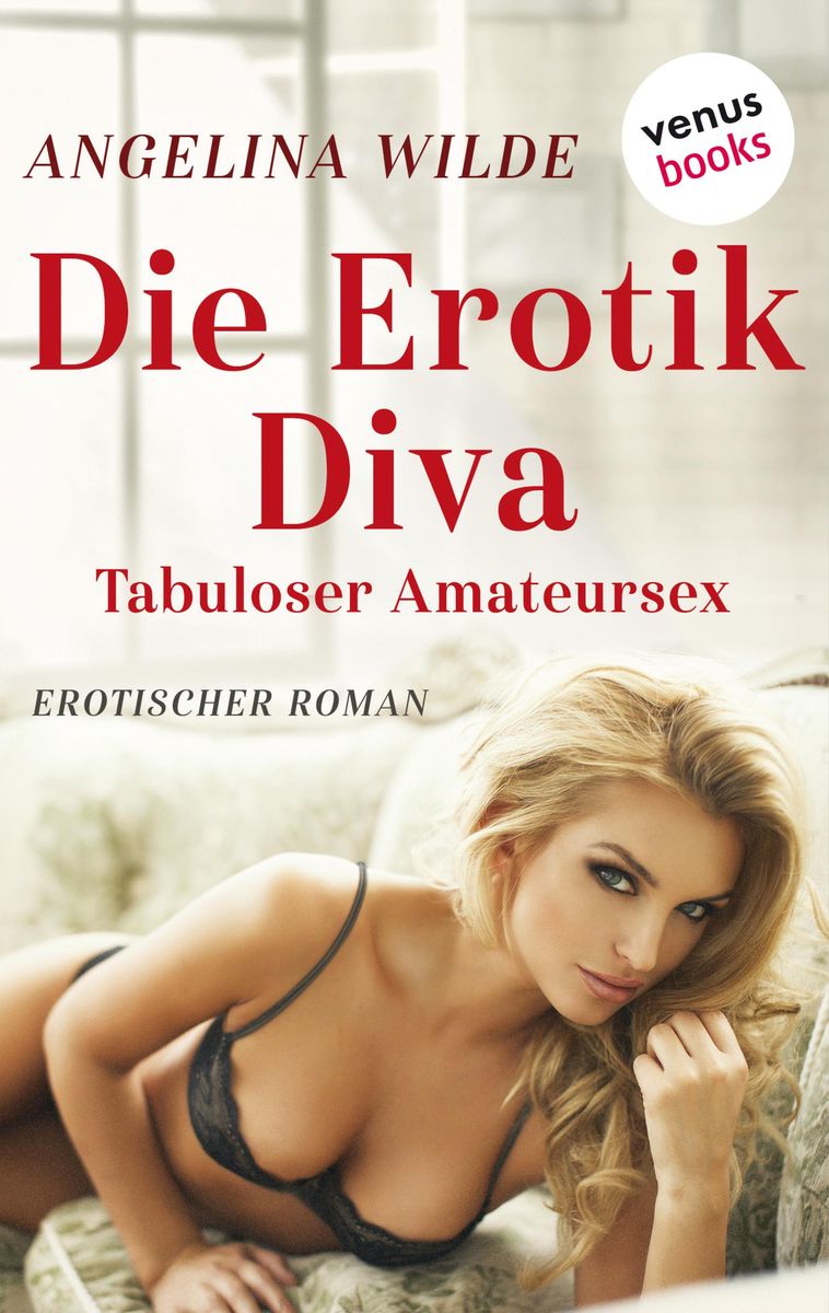 Die Erotik-Diva Tabuloser Amateursex von Angelina Wilde Foto