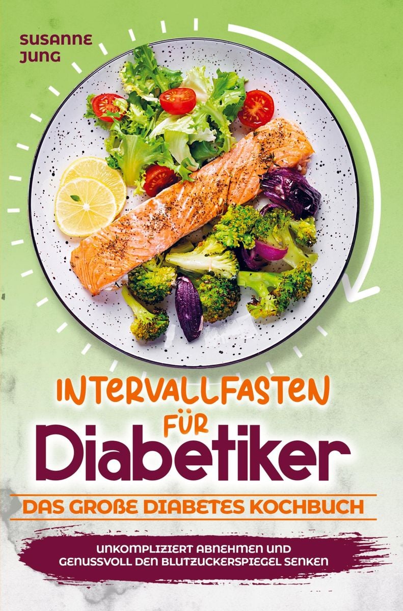 Intervallfasten für Diabetiker   Das große Diabetes Kochbuch ...