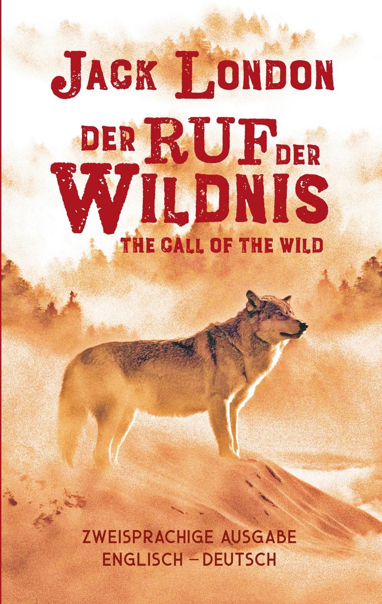 'Ruf der Wildnis. Jack London. Zweisprachig EnglischDeutsch / Call of the Wild' 'Abenteuer