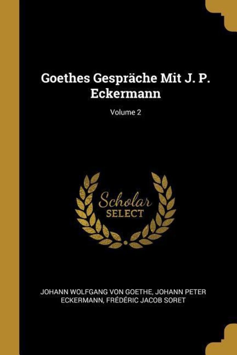 Goethes Gespräche Mit J P Eckermann Volume 2 Von Johann Wolfgang 7261