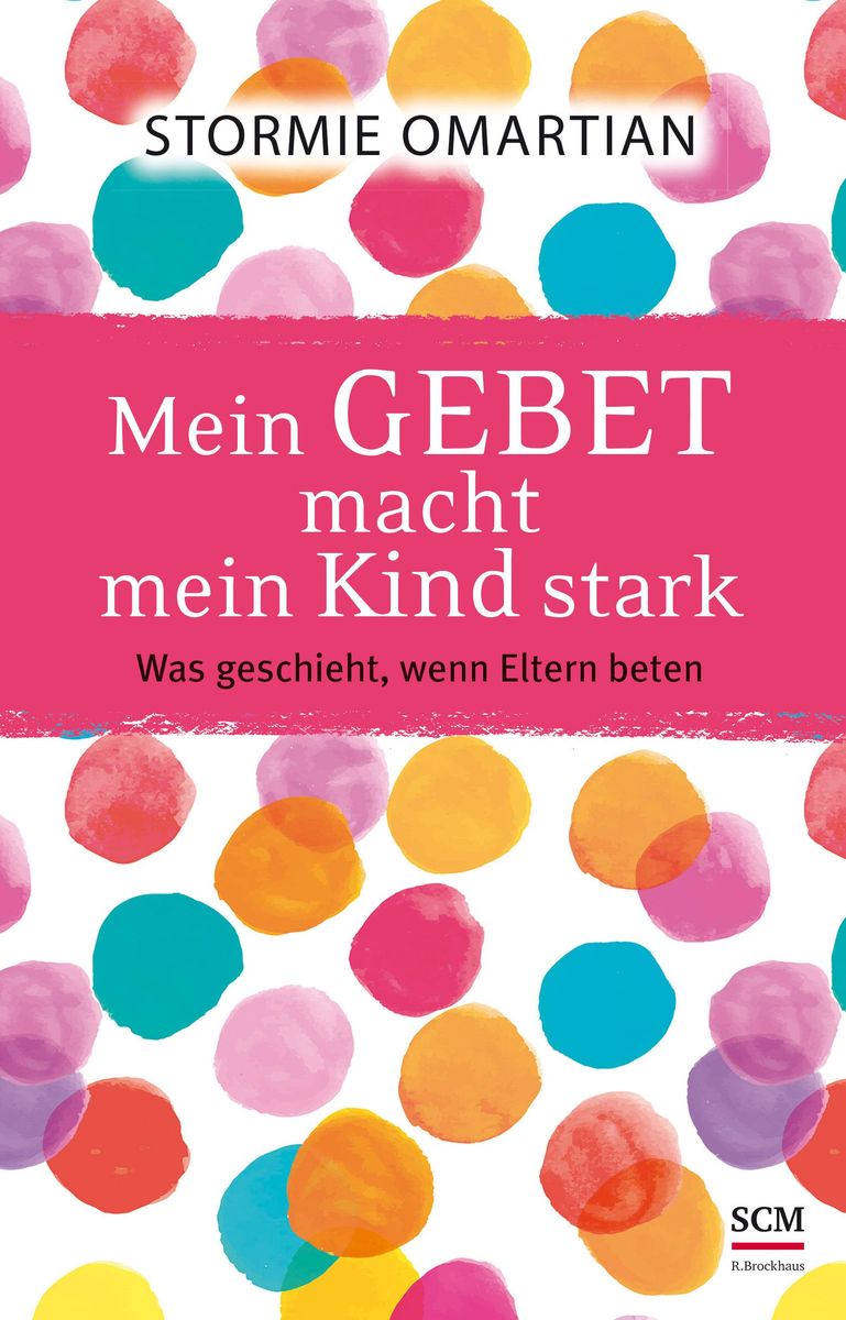 'Mein Gebet macht mein Kind stark' von 'Stormie Omartian' - Buch - '978 ...