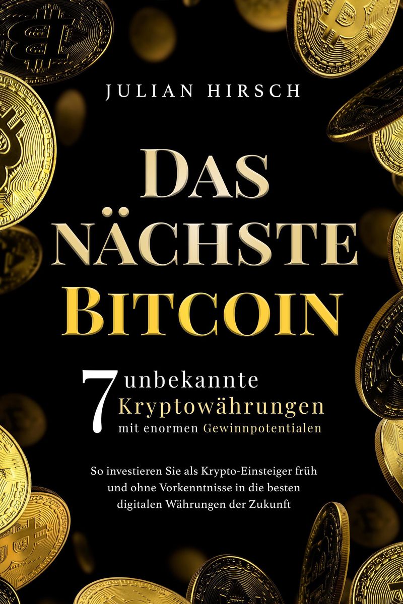 Das nächste Bitcoin: 7 unbekannte Kryptowährungen mit enormen  Gewinnpotentialen. So investieren Sie als Krypto-Einsteiger früh und ohne  Vorkenntnisse