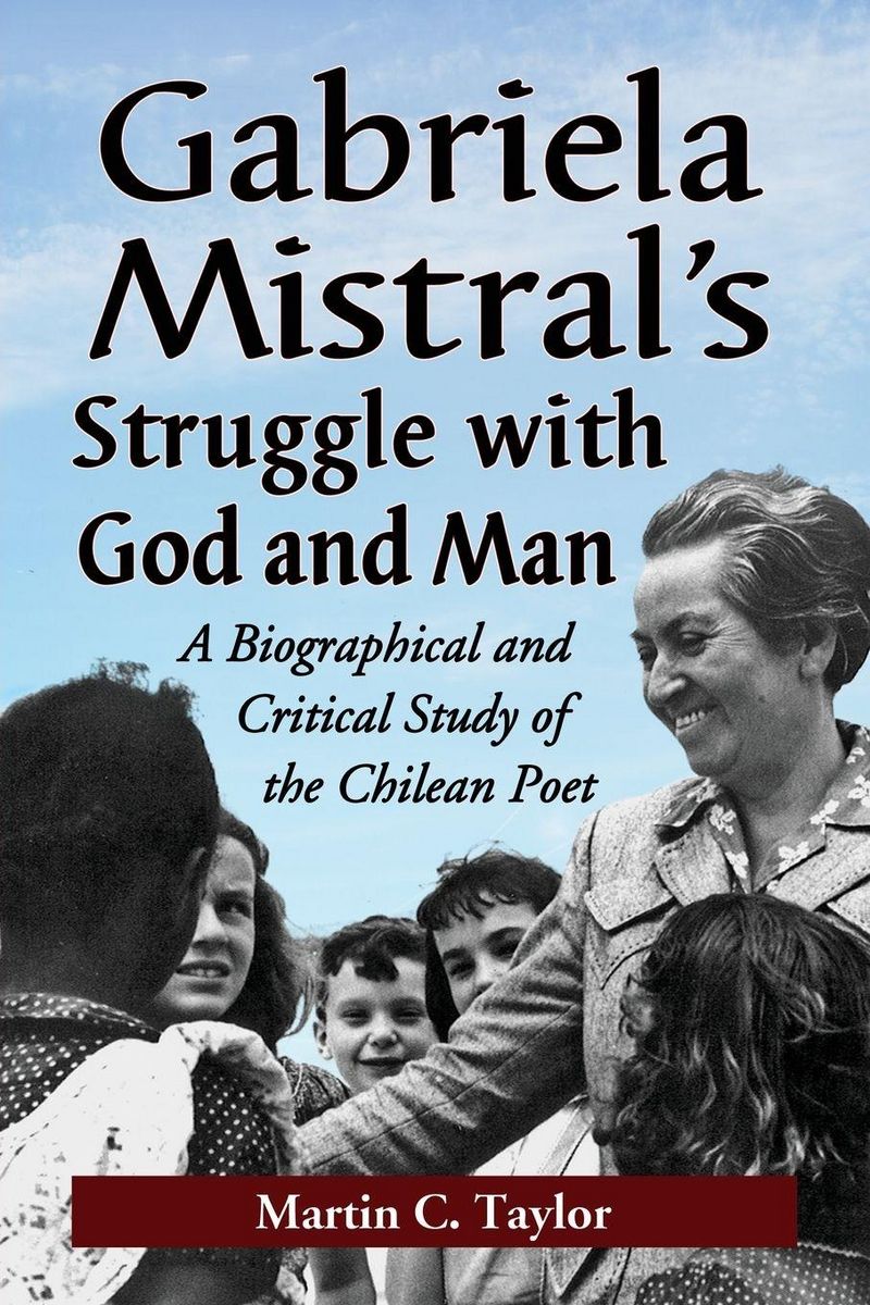 Cover: Martin C. Taylor – Gabriela Mistral’s Struggle with God and Man: A Biographical and Critical Study of the Chilean Poet