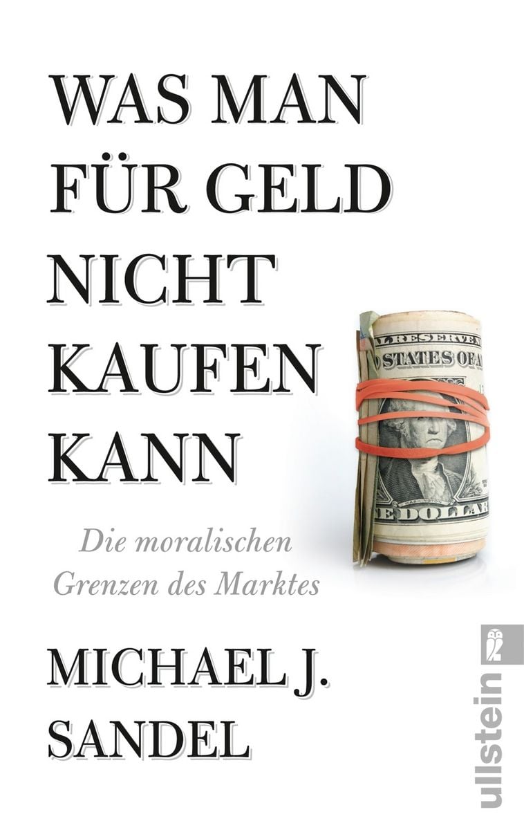 Negatiiv Og Was Geld Nicht Kaufen Kann Was man für Geld nicht kaufen kann von Michael J. Sandel - Buch - 978-3