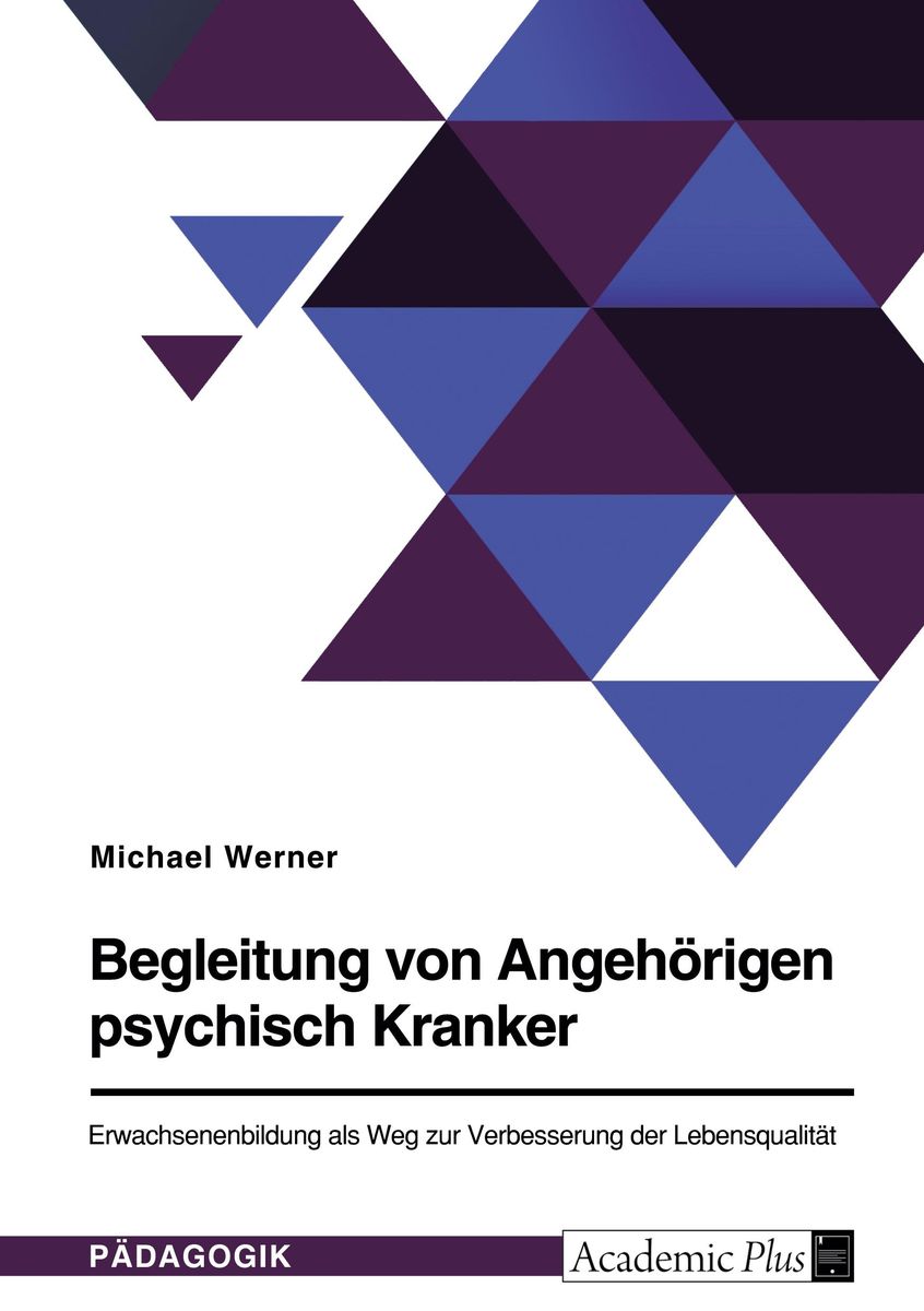 "Begleitung von Angehörigen psychisch Kranker. Erwachsenenbildung als Weg zur Verbesserung der