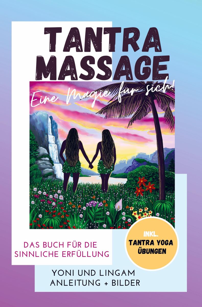 Tantra Massage eine Magie für sich Yoni und Lingam Anleitung Bilder Das Buch für