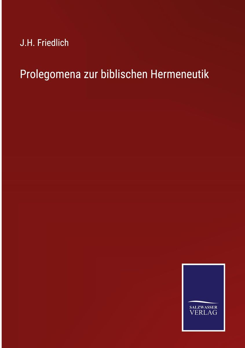 'Prolegomena Zur Biblischen Hermeneutik' Von 'J. H. Friedlich' - Buch ...