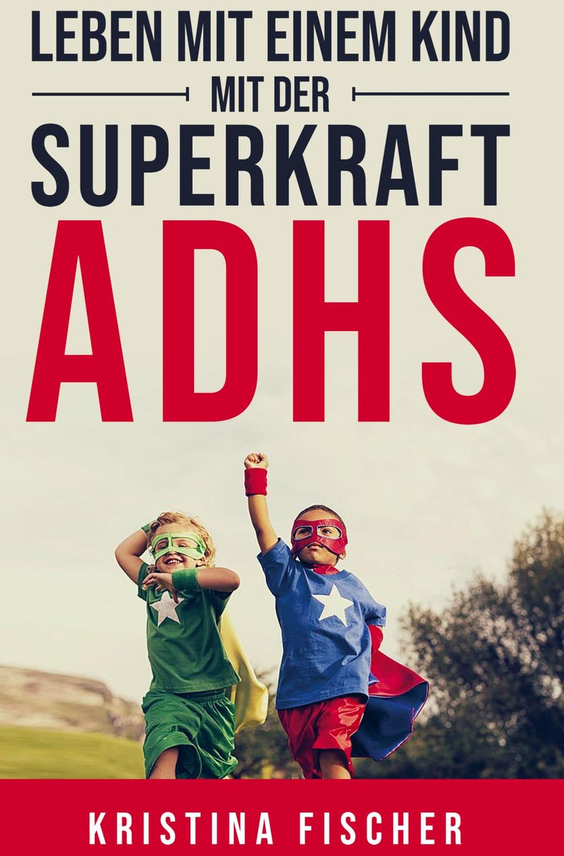 "Leben mit einem Kind mit der Superkraft ADHS" online kaufen Thalia