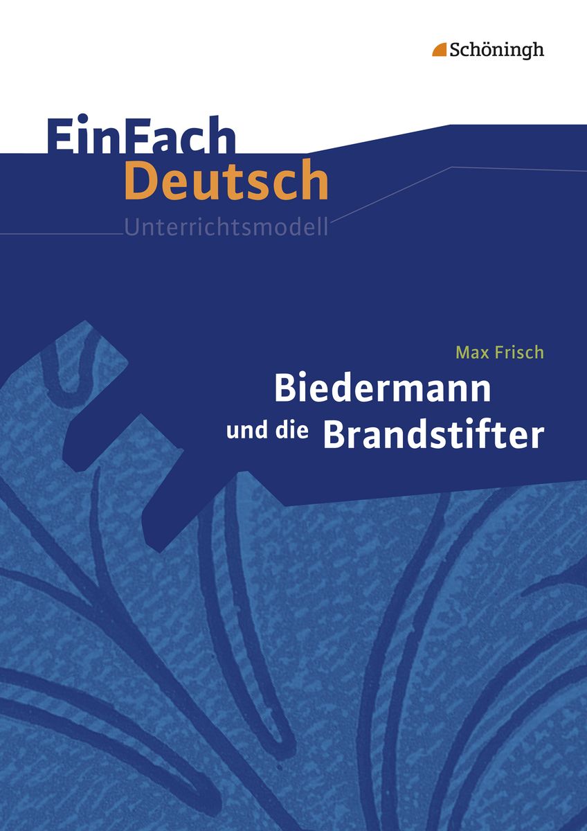 Charakterisierung Biedermann Und Die Brandstifter 'Biedermann und die Brandstifter. EinFach Deutsch Unterrichtsmodelle