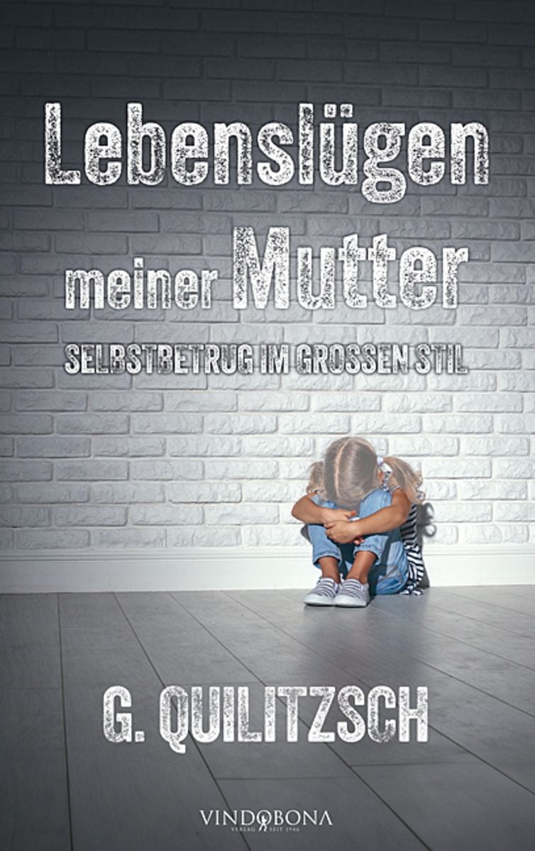 'Lebenslügen meiner Mutter' von 'G. Quilitzsch' - Buch - '978-3-902935 ...