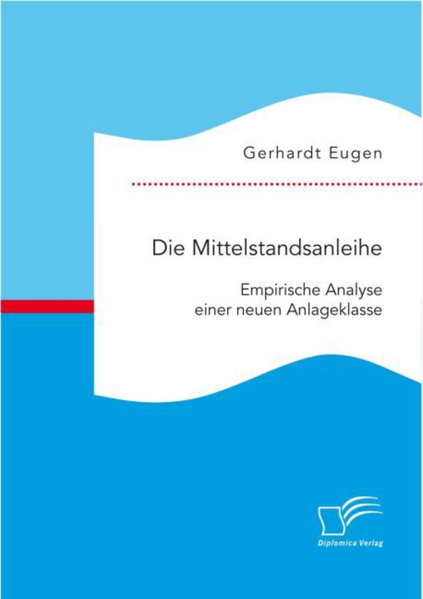 'Die Mittelstandsanleihe: Empirische Analyse Einer Neuen Anlageklasse ...