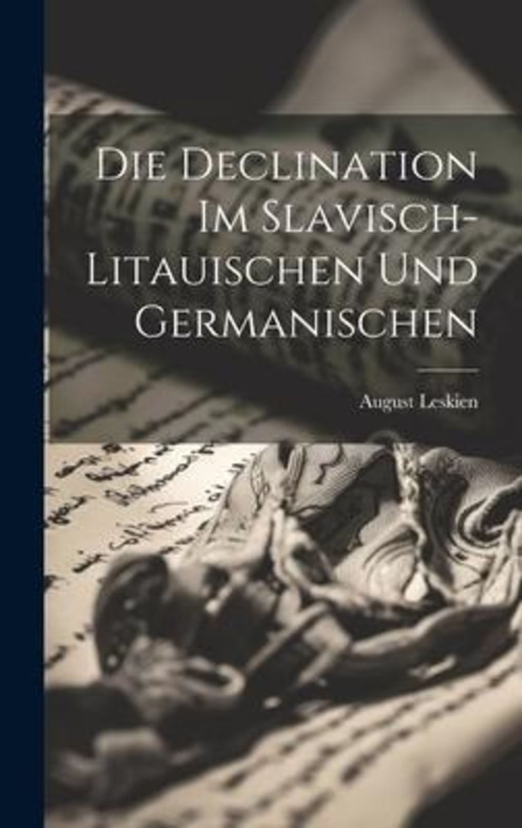 Gestalt Der Germanischen Sage 5 Buchstaben "Die Declination Im Slavisch-Litauischen Und Germanischen" online kaufen