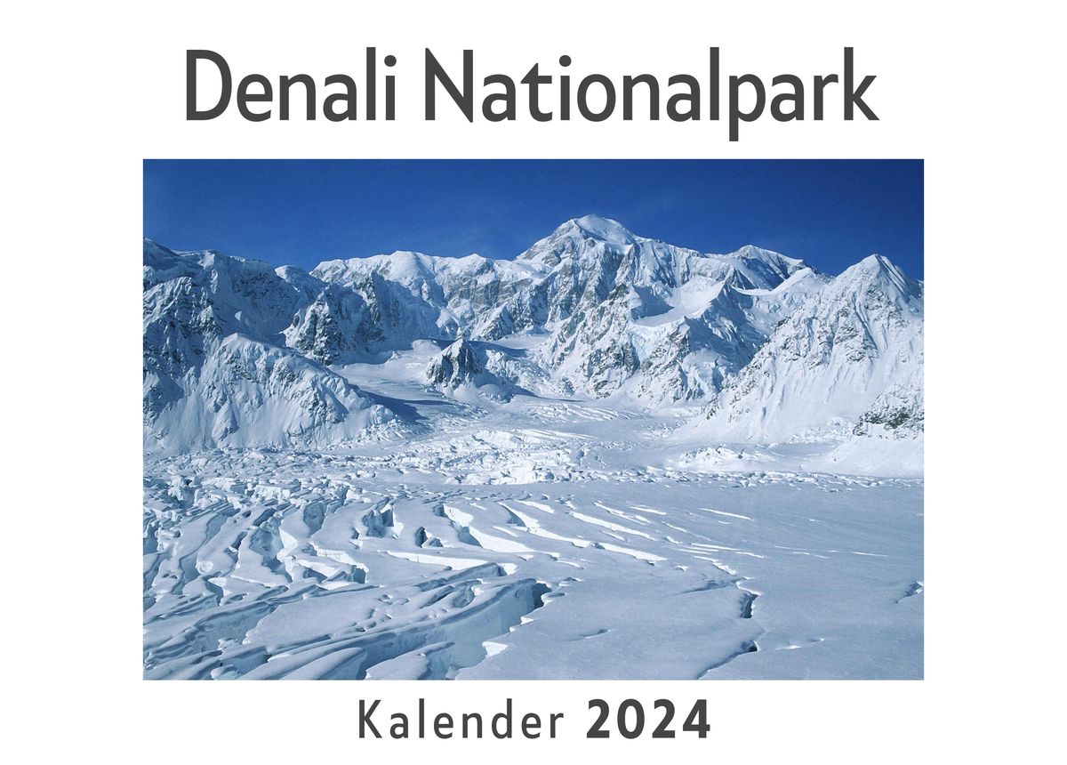 'Denali Nationalpark (Wandkalender 2024, Kalender DIN A4 quer
