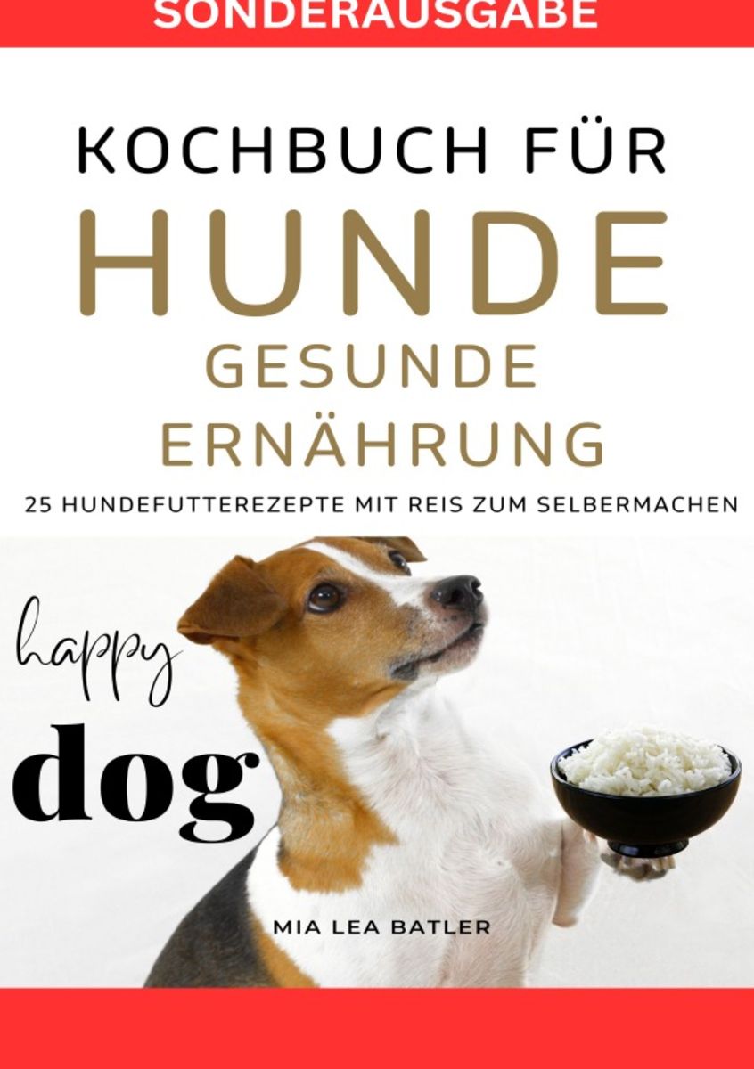 Kochbuch fr Hunde - Gesunde Ernhrung -25 Hundefutterrezepte mit Reis Zum  Selbermachen - Sonderausgabe Ditplan" online kaufen