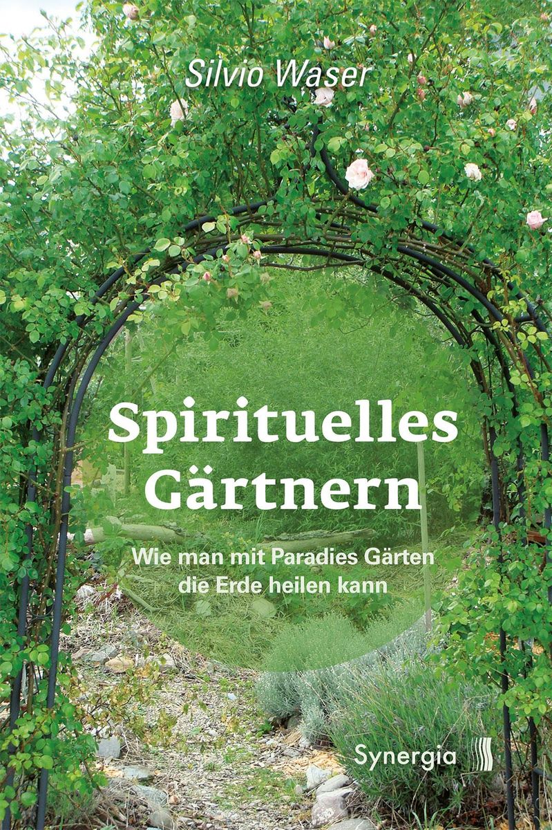 'Spirituelles Gärtnern' von 'Silvio Waser' Buch '9783906873817'