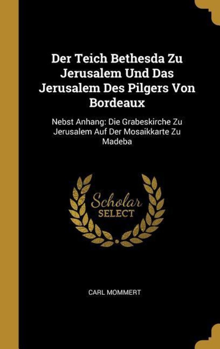 'Der Teich Bethesda Zu Jerusalem Und Das Jerusalem Des Pilgers Von