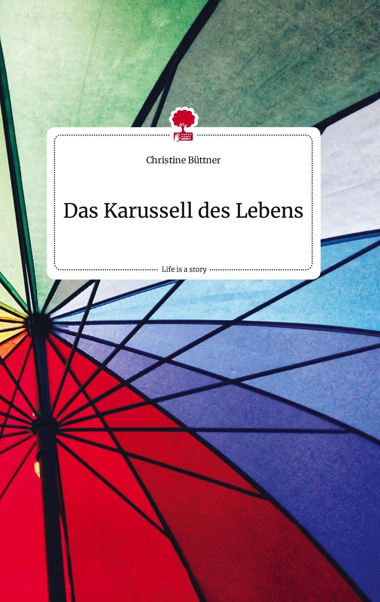 'Das Karussell des Lebens. Life is a Story story.one' von 'Christine