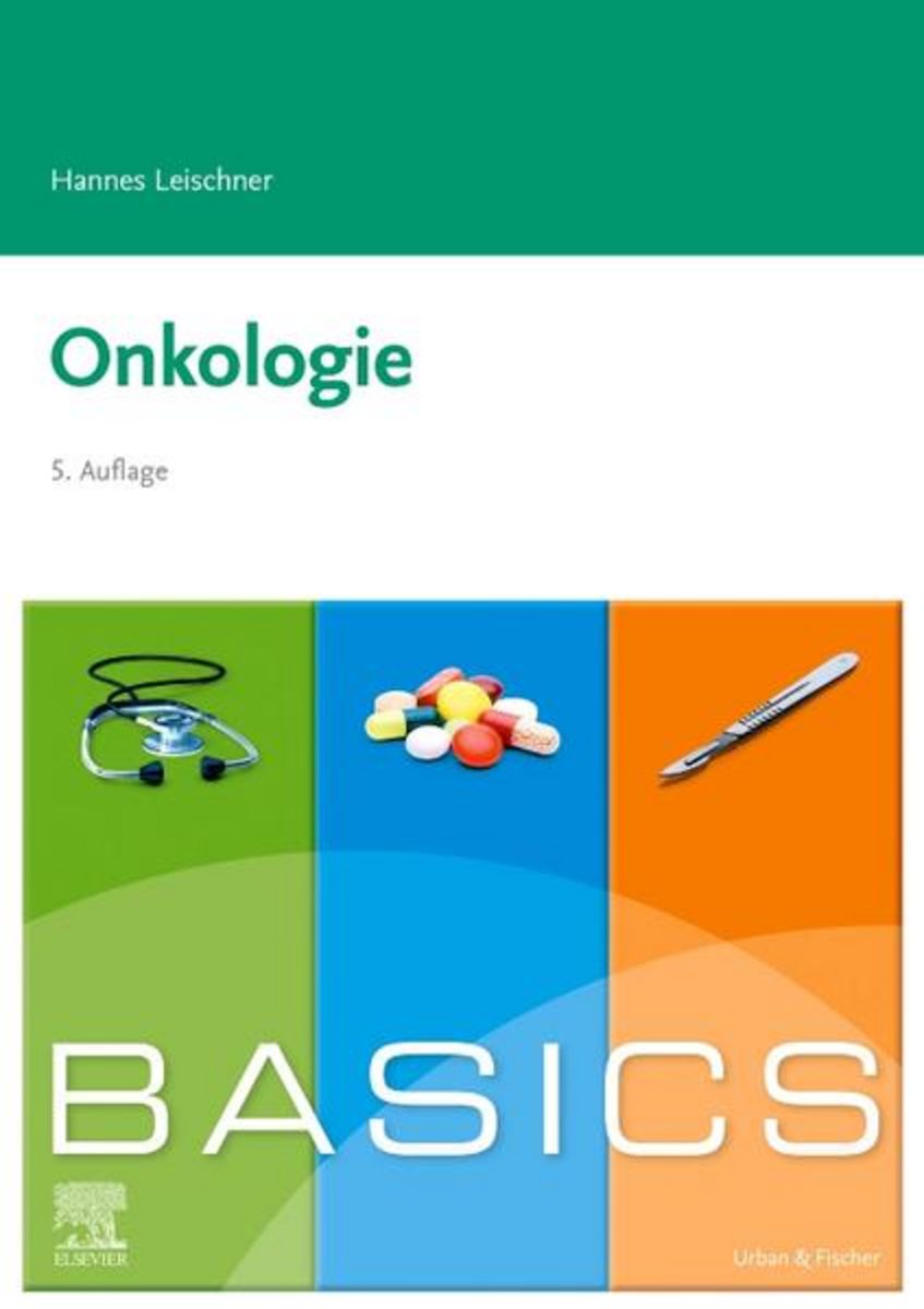 BASICS Onkologie Von Hannes Leischner Buch 978 3 437 42318 5 basics-onkologie-von-hannes-leischner-buch-978-3-437-42318-5