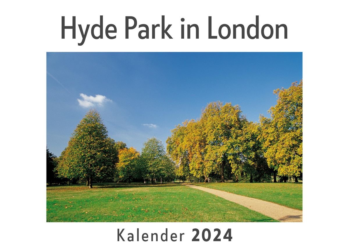 'Hyde Park in London (Wandkalender 2024, Kalender DIN A4 quer