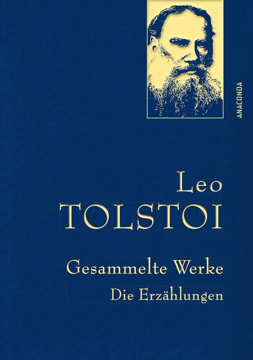 'Leo Tolstoi Gesammelte Werke. Die Erzählungen (Leinenausg. mit goldener Schmuckprägung)' von