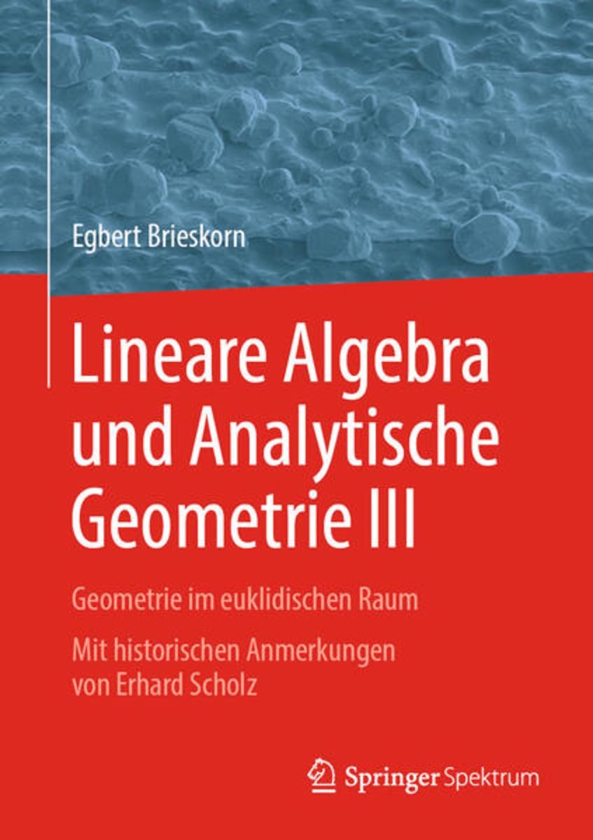 Analytische Geometrie Und Lineare Algebra Lineare Algebra und Analytische Geometrie III von Egbert Brieskorn