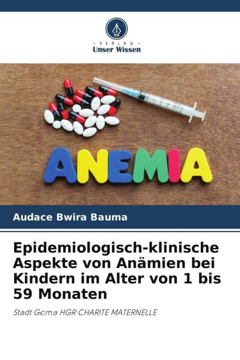 Epidemiologisch klinische Aspekte von Anämien bei Kindern im Alter von 1 bis 59 Monaten von