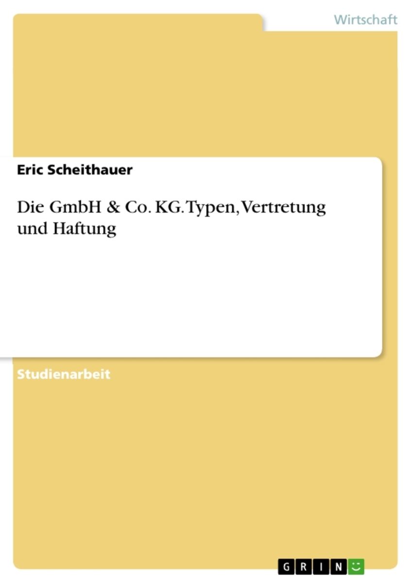 'Die GmbH & Co. KG. Typen, Vertretung Und Haftung' Von 'Eric ...