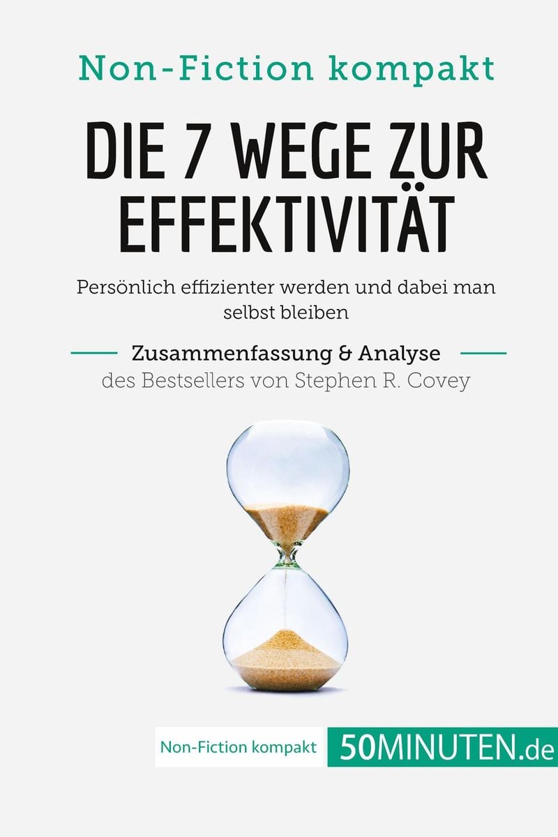 'Die 7 Wege Zur Effektivität. Zusammenfassung & Analyse Des Bestsellers ...