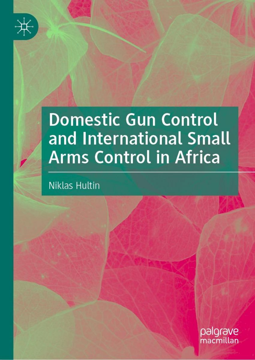 Domestic Gun Control and International Small Arms Control in Africa von ...