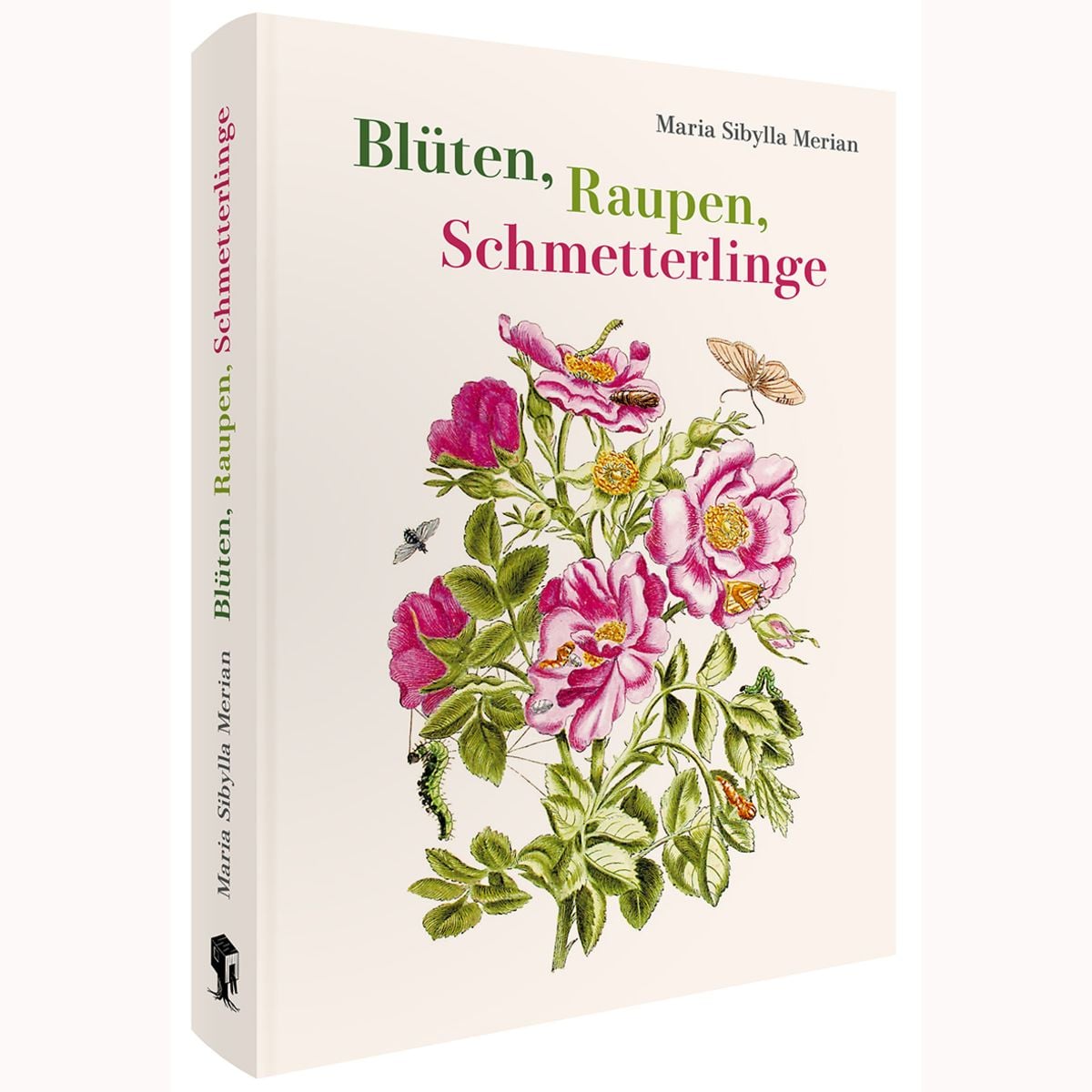 Cover: Maria Sibylla Merian – Blüten, Raupen, Schmetterlinge: Der Raupen wunderbare Verwandelung und sonderbare Blumennahrung (Jubiläumsausgabe)