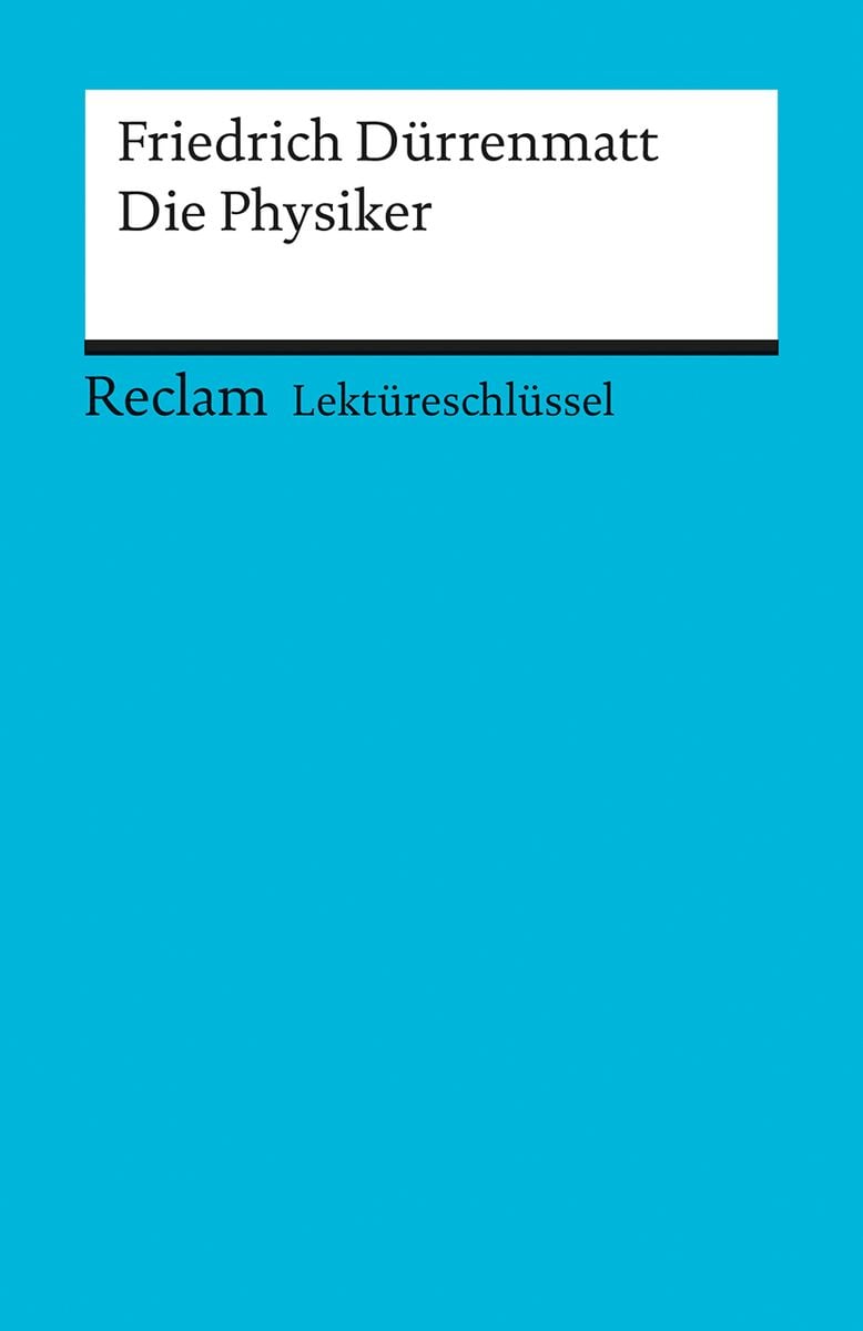 Dürrenmatt Die Physiker Zusammenfassung 'Lektüreschlüssel zu Friedrich Dürrenmatt: Die Physiker' - 'Reclam