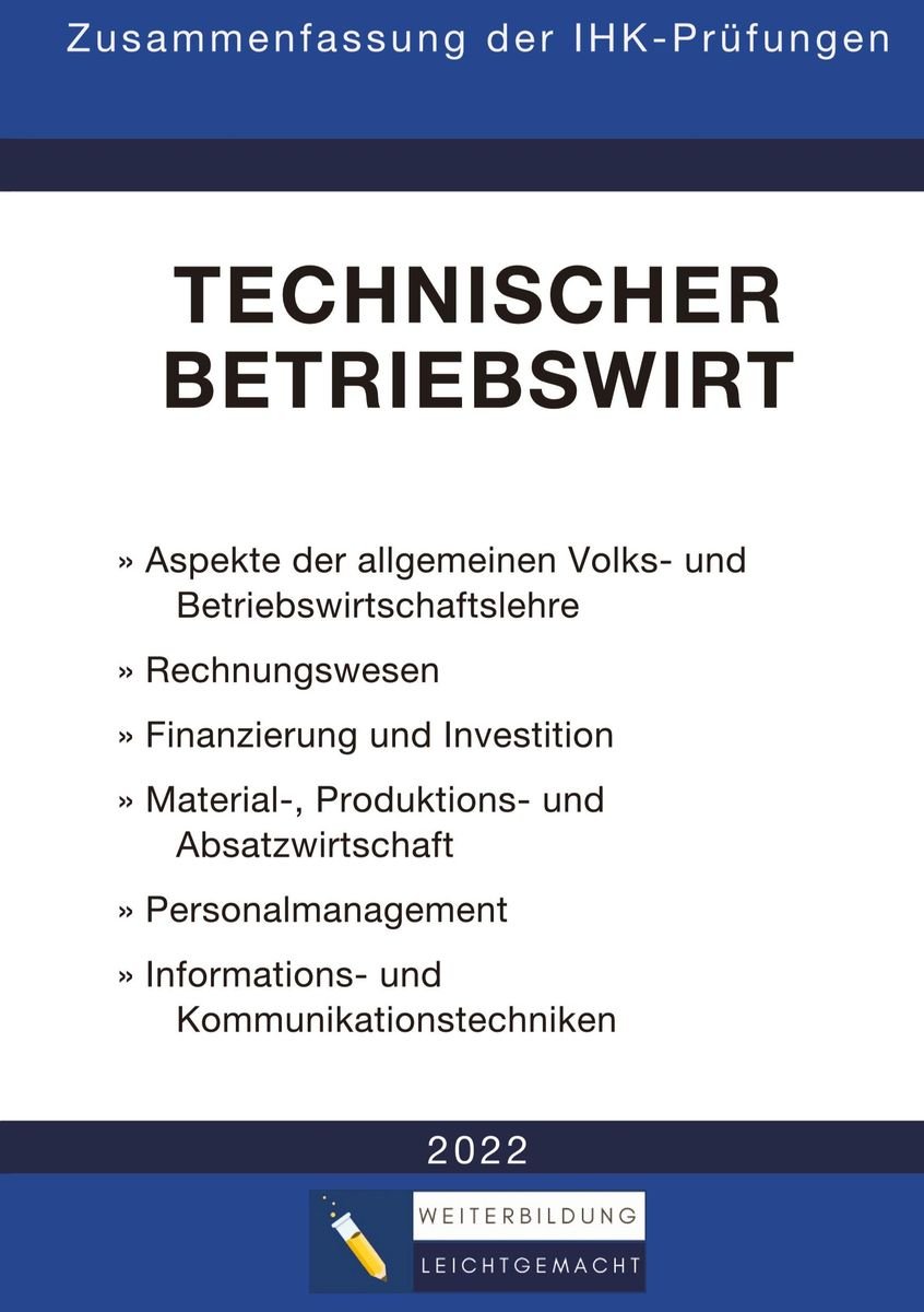 Technischer Betriebswirt - Zusammenfassung Der IHK-Prüfungen - Berufs ...