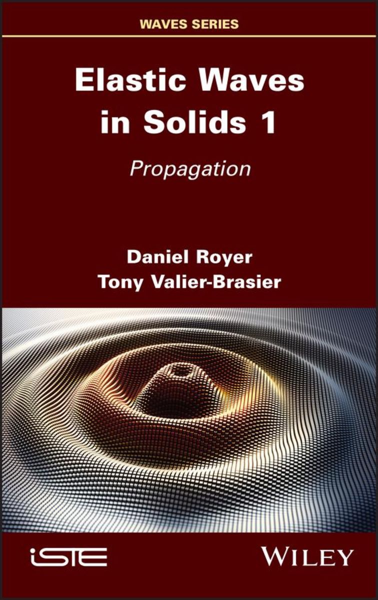 Elastic Waves in Solids, Volume 1 von Daniel Royer, Tony ValierBrasier