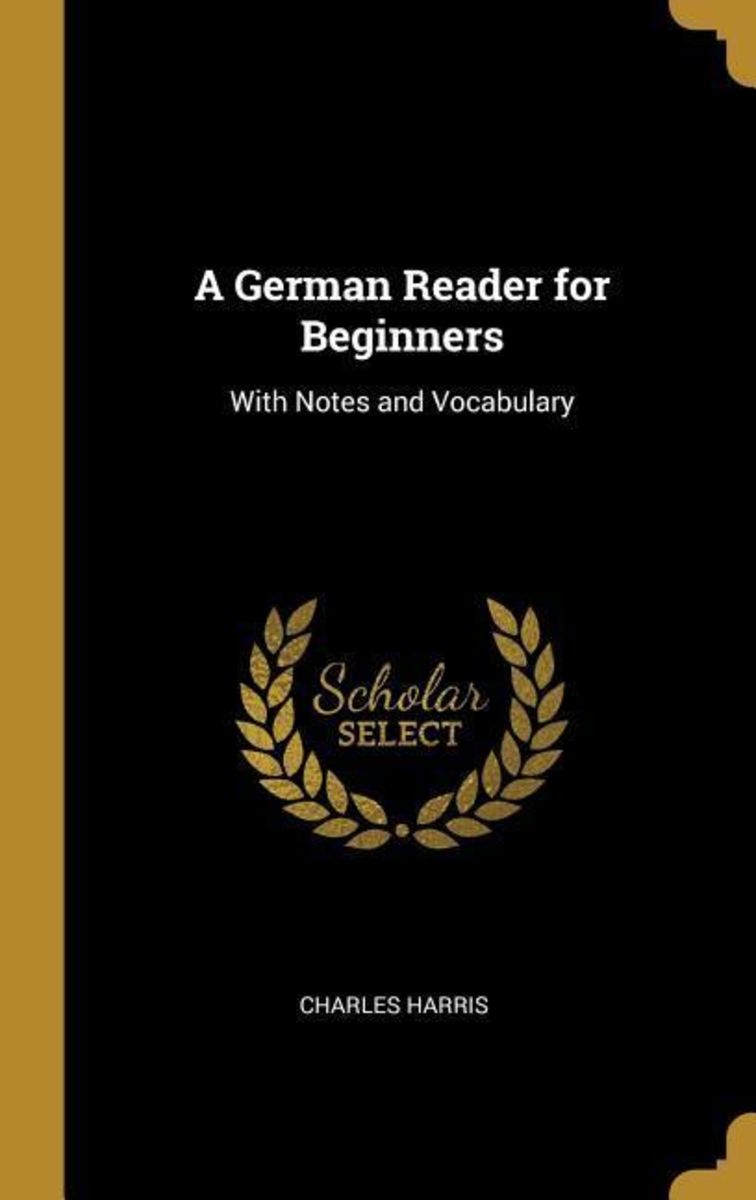 'A German Reader for Beginners With Notes and Vocabulary' von 'Charles
