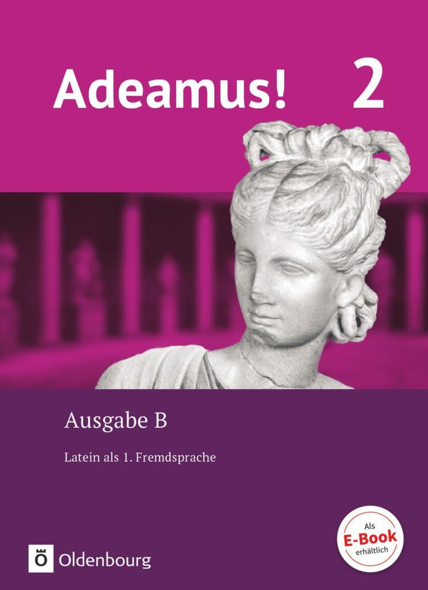 Adeamus! - Ausgabe B Band 2 - Texte, Übungen, Begleitgrammatik - Latein ...