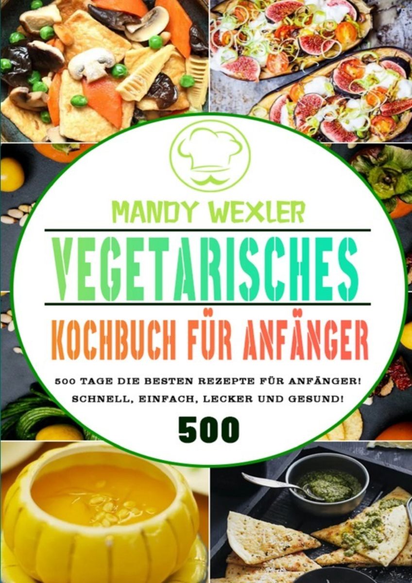 Vegetarisches Kochbuch Für Anfänger Von Mandy Wexler - Buch | Thalia