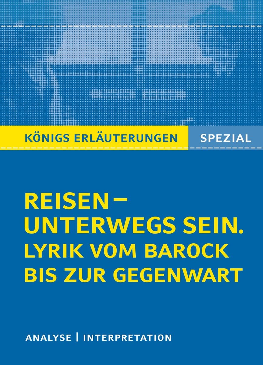 Unterwegs Sein Lyrik Von Der Romantik Bis Zur Gegenwart 'Reisen - unterwegs sein. Lyrik vom Barock bis zur Gegenwart' - 'Abitur