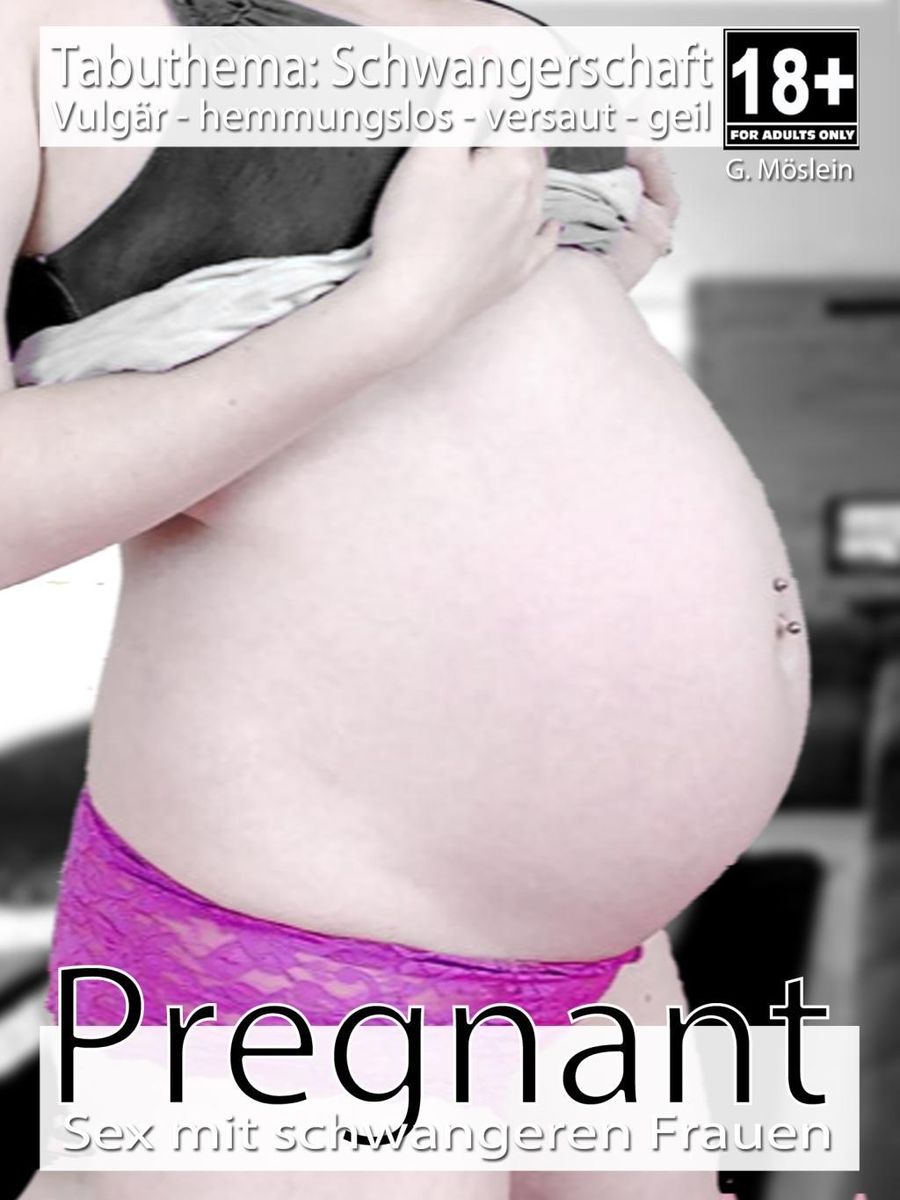 Pregnant - Sexgeschichten während der Schwangerschaft von G. Möslein -  eBook | Thalia