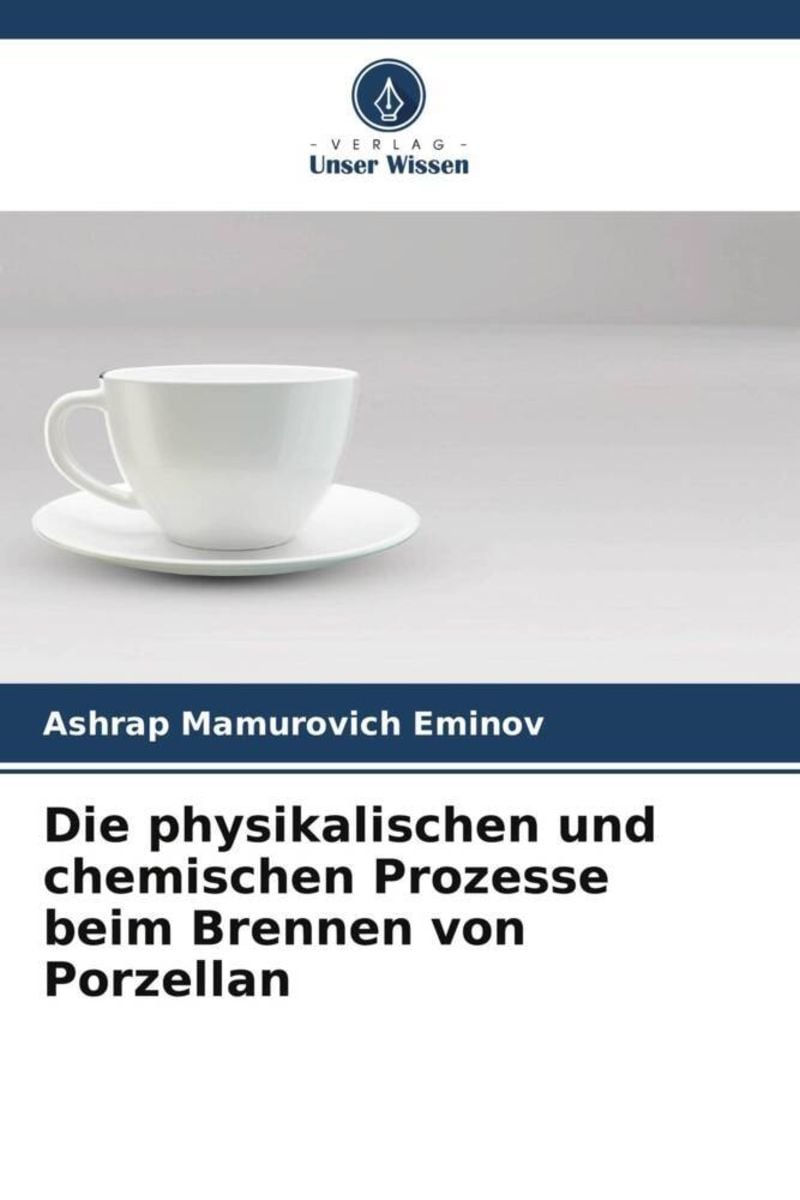 'Die Physikalischen Und Chemischen Prozesse Beim Brennen Von Porzellan ...