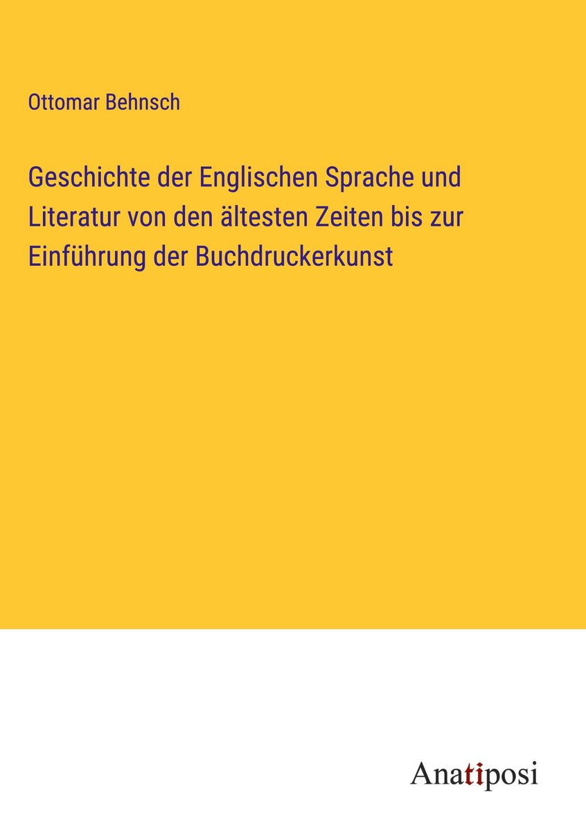 Geschichte der Englischen Sprache und Literatur von den ältesten Zeiten