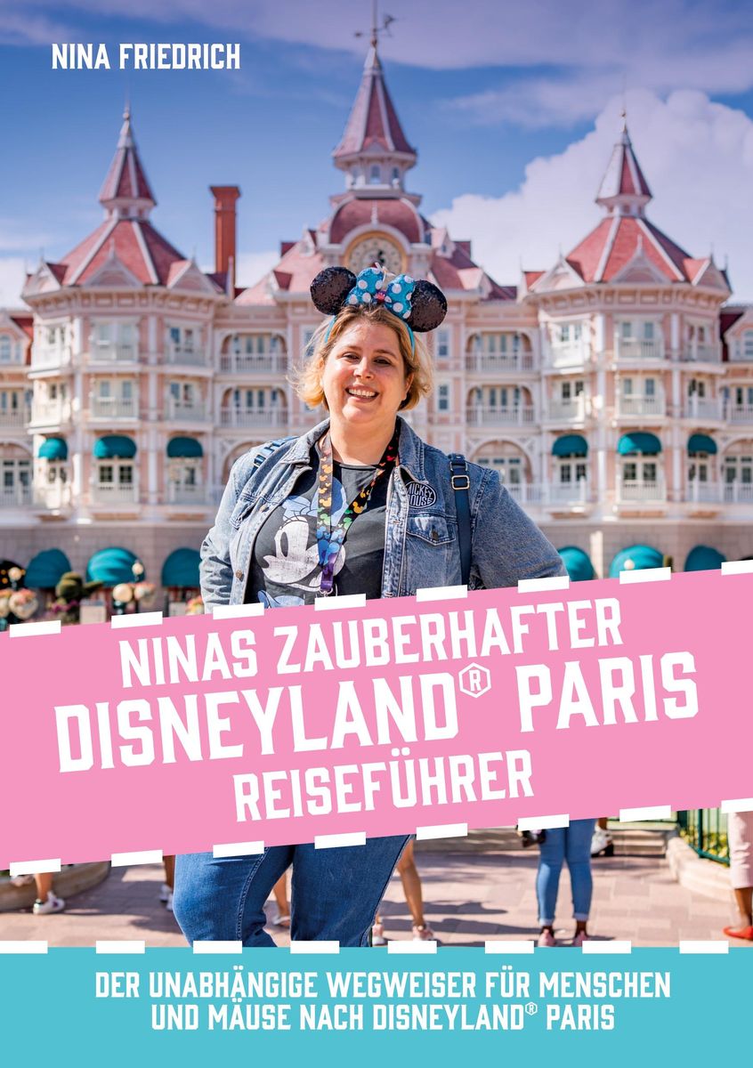 'Ninas zauberhafter Disneyland Paris Reiseführer' von 'Nina Friedrich' - Buch - '978-3-9821112-2-3'