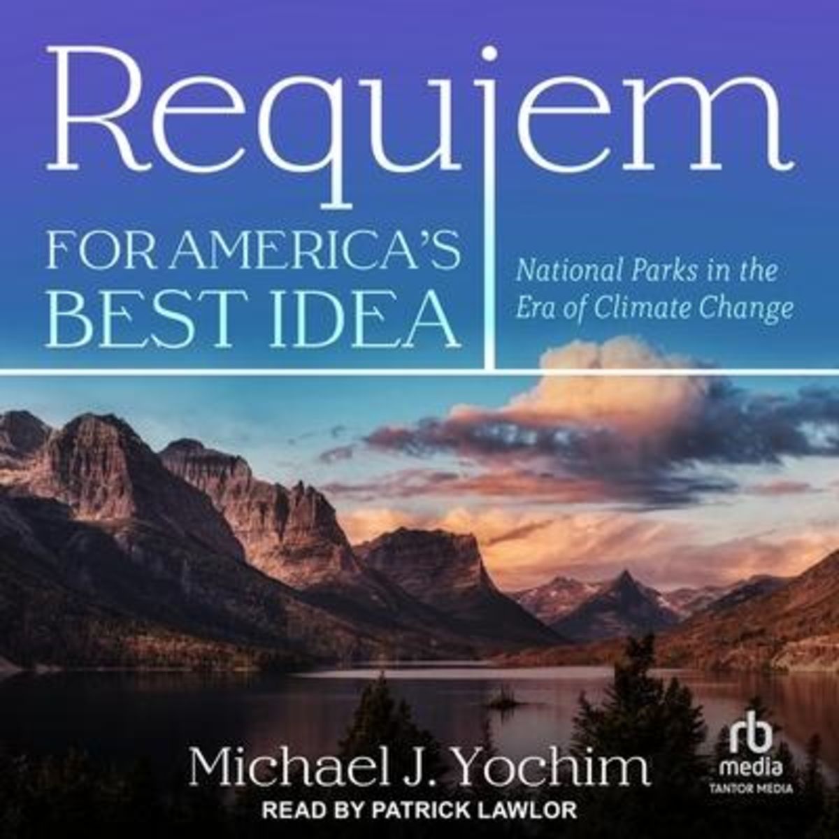 'Requiem for America's Best Idea: National Parks in the Era of Climate ...