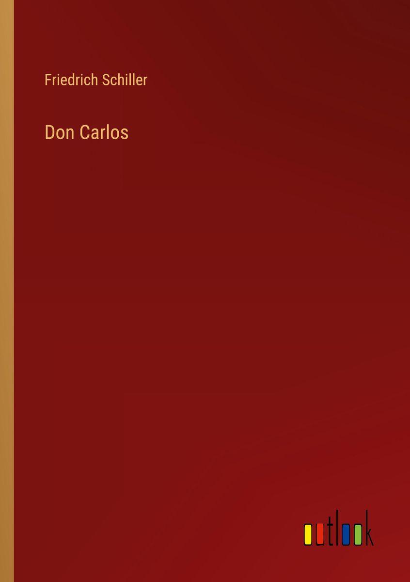 'Don Carlos' Von 'Friedrich Schiller' - Buch - '978-3-368-70258-8'