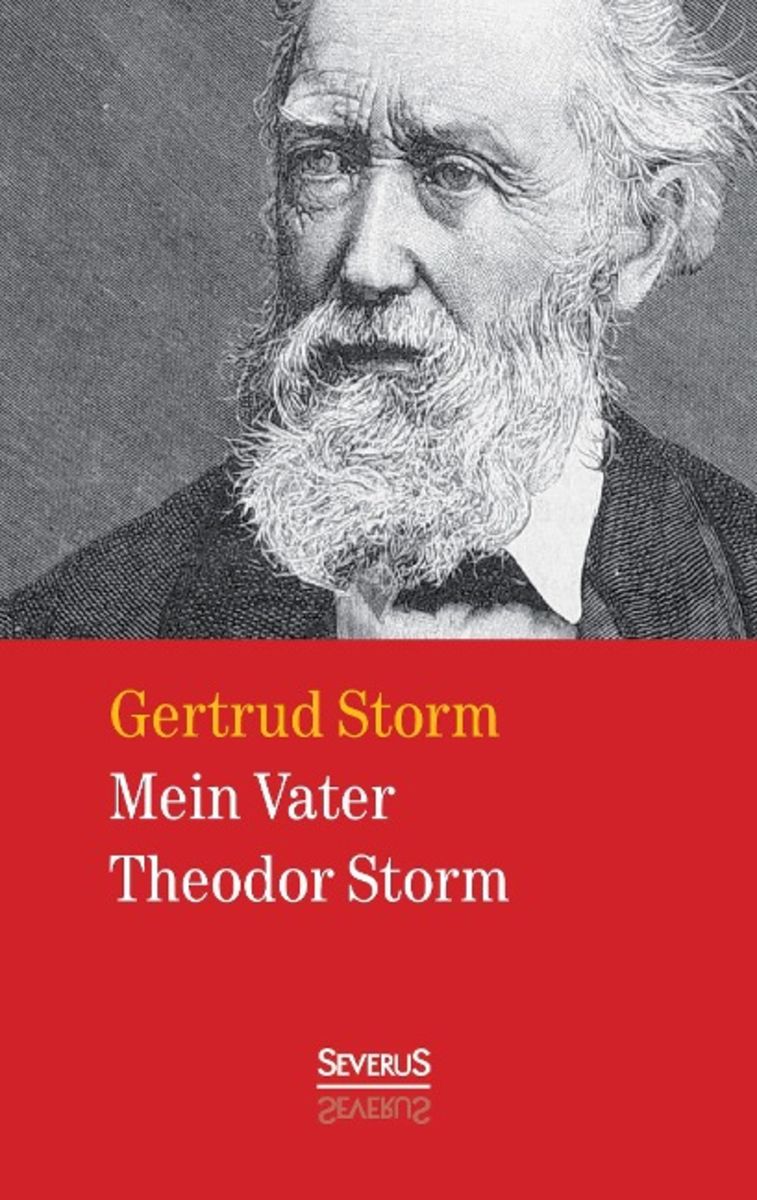 'Mein Vater Theodor Storm' von 'Gertrud Storm' Buch '9783863476274'